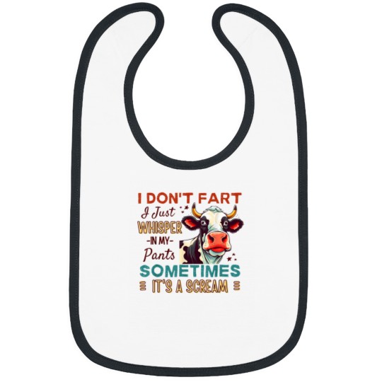 Discover I Dont Fart I Just Whisper In My Pants Funny Cow Saying 9323 Bibs