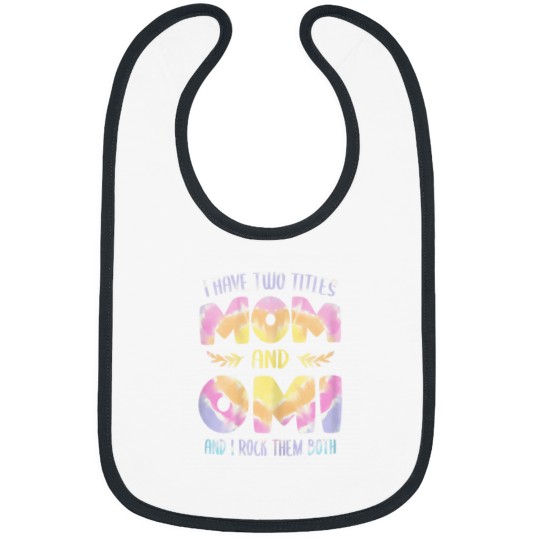 Discover I have two Titles Mom and Omi Grandma Mothers Day Bibs