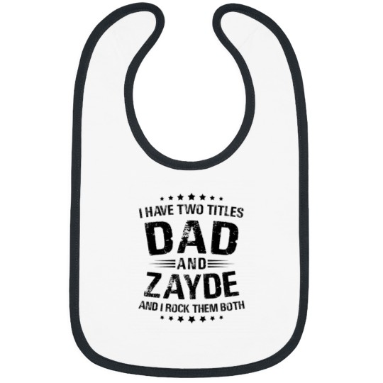 Discover Zayde Gift I Have Two Titles Dad And Zayde Bibs