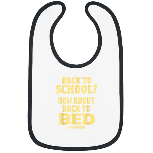 Discover Funny Back To School Back To Bed Boys Girl Teacher Sarcastic Bibs