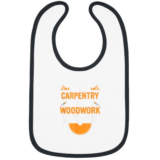 Discover I Tried To Come Up With A Carpentry Pun That Woodwork Bibs