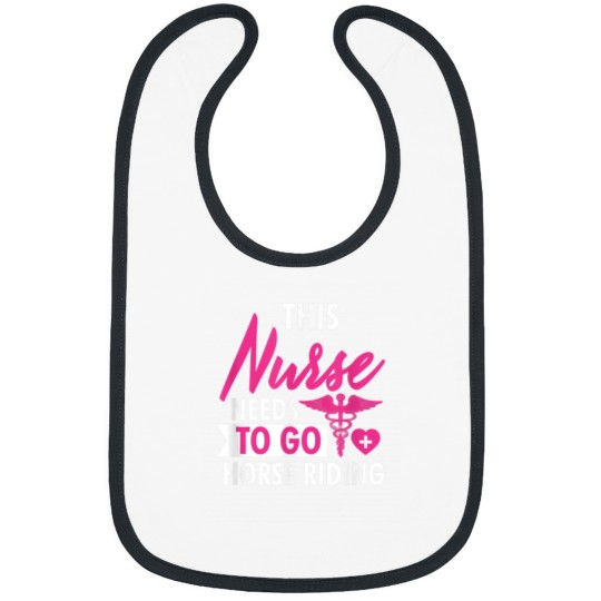 Discover Nurse Need To Ride Horses Funny Nurses Gifts For Women Men Bibs