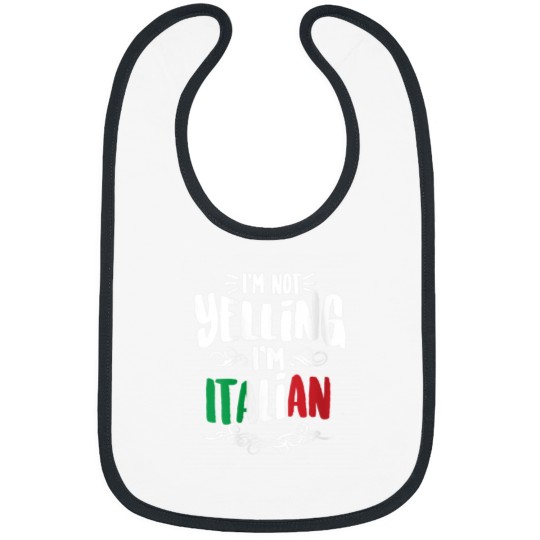 Discover Im Not Yelling Im Italian Big Talkers Funny Loud Gift Bibs