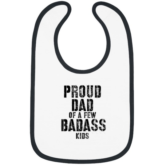 Discover Proud Dad Of A Few Badass Fathers Day Bibs