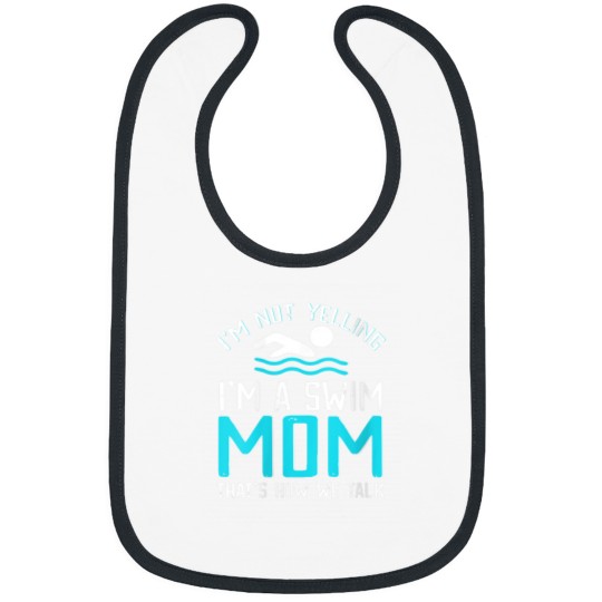 Discover Im Not Yelling Im a Swim Mom Swim Team Gift For Moms Bibs