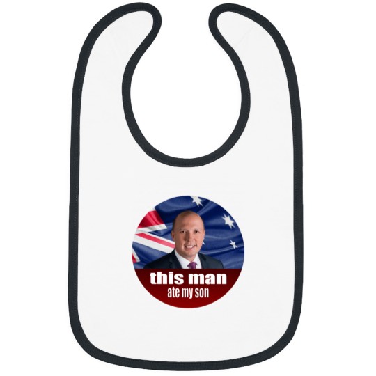 Discover Peter Dutton Ate My Son - Auspol Bibs