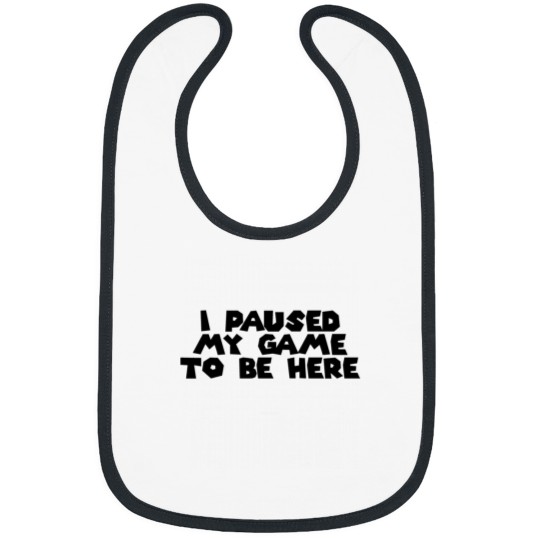 Discover I Paused My Game To Be Here Sticker Bibs