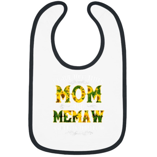 Discover I Have Two Titles Mom And Memaw Sunflower Mothers Day Bibs