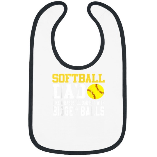 Discover Softball Dad Like A Baseball But With Bigger Ball Bibs