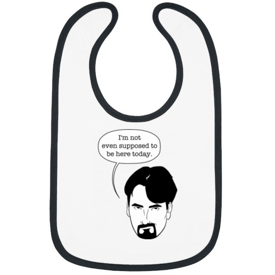Discover I'm not even supposed to be here today. T-Shirt Bibs