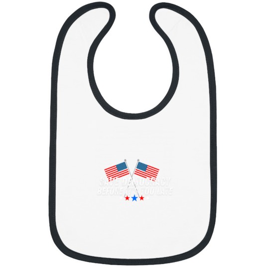 Discover Save Democracy before it_s too late (2) Bibs