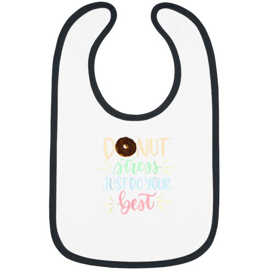 Discover Testing Days Teacher Donut Stress Just Do Your Be Bibs