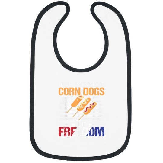 Discover Life Is Better With Corndogs And Freedom Bibs