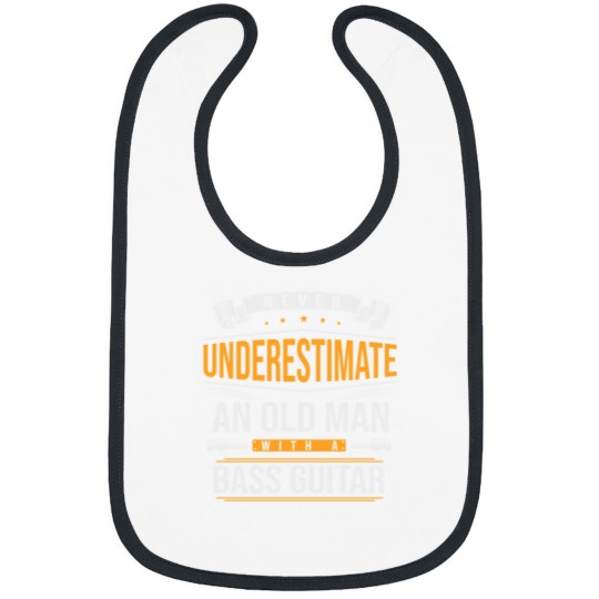 Discover Never Underestimate An Old Man With A Bass Guitar Bibs