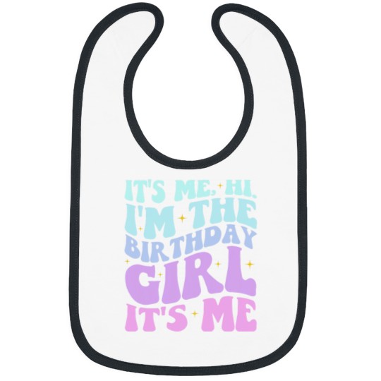 Discover Its Me Hi Im The Birthday Girl Its Me Birthday Party Women Bibs
