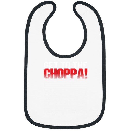 Discover get to the choppa T-Shirt Bibs