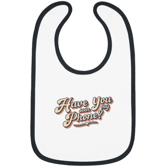 Discover Distressed Funny Friends Have You Seen My Phone Bibs