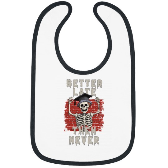 Discover Better Late Then Never Skull Graduate Bibs