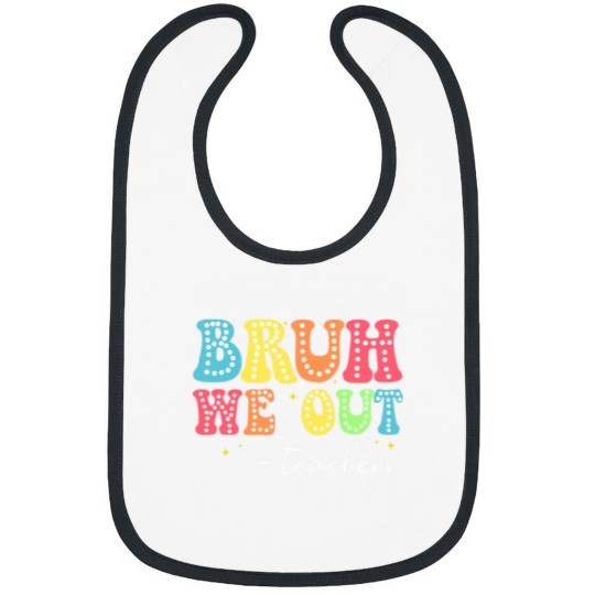 Discover bruh we out teachers kids last day of school graduation Bibs