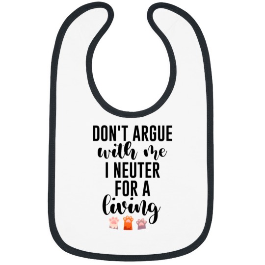 Discover Don't argue with me I neuter for a living Gift for Veterinarians, and Animal lovesr Bibs