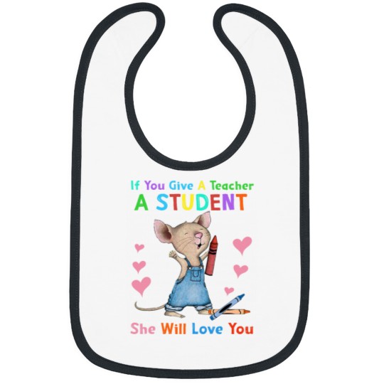 Discover Mouse If You Give A Teacher A Student She Will Love You Bibs