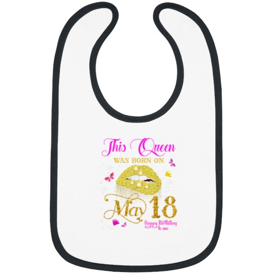 Discover This Queen Was Born on May 18 18th May Birthday Bibs