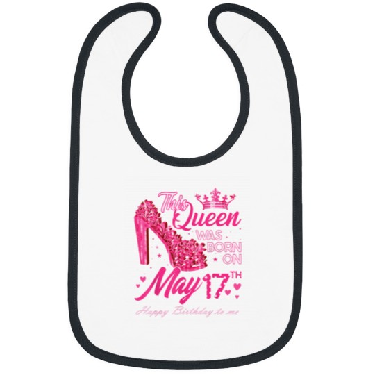 Discover This Queen Was Born on May 17 May 17th Birthday Bibs