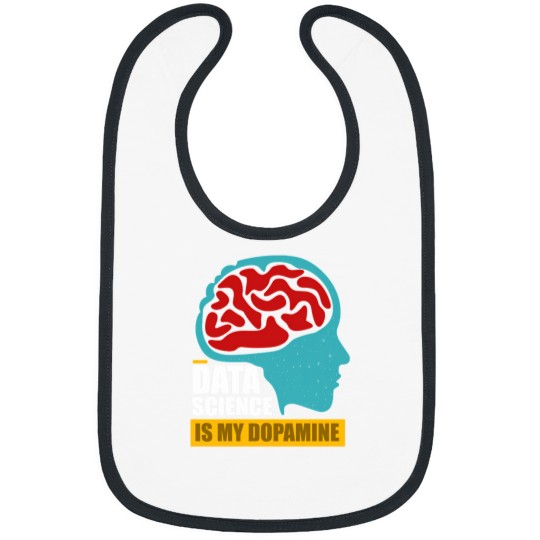 Discover Data Science Is My Dopaminee Funny Data Scientist 2925 Bibs
