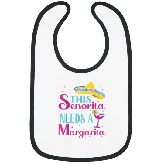 Discover This Senorita Needs A Margarita Cinco de Mayo Fu Bibs