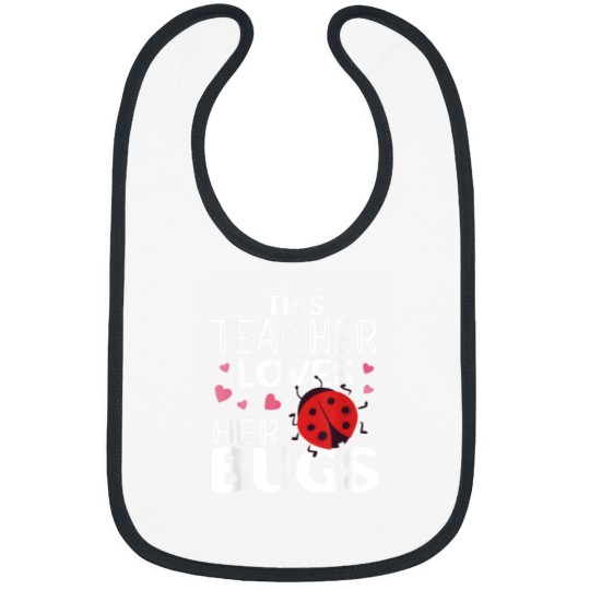 Discover This Teacher Loves Her Bugs Ladybug Bugs for Wom Bibs