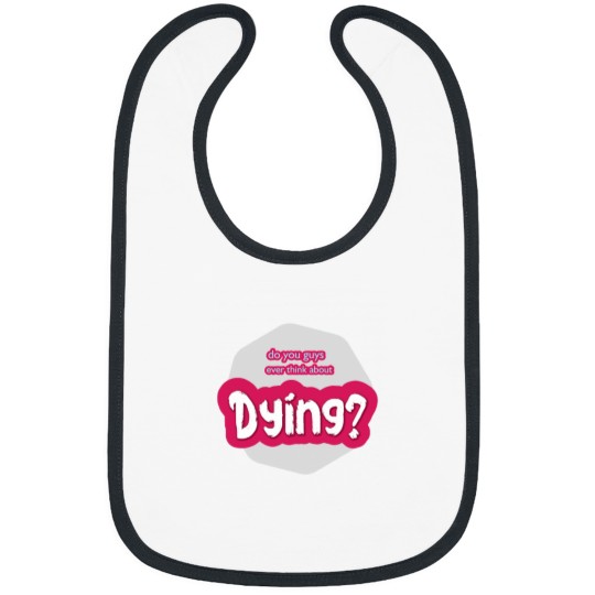 Discover do you guys ever think about dying Active(28) Bibs