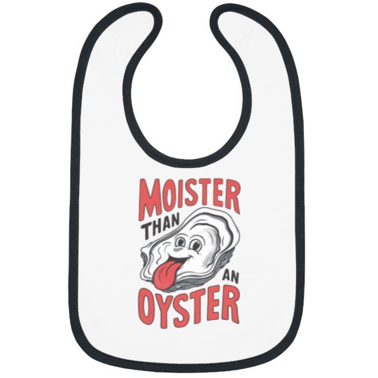 Discover Moister Than An Oyster Bibs, Funny Graphic Bibs,Unique Humor Bibs, Cool Gift Idea, Quirky Design