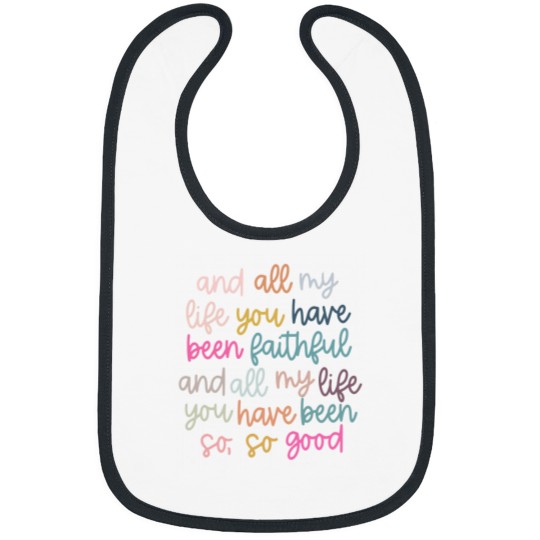 Discover Original artist! All My Life You Have Been Faithful Muted colors Bibs