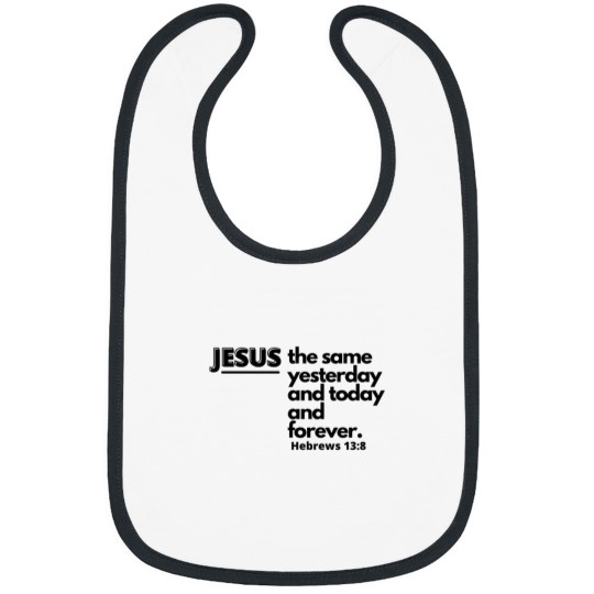 Discover Jesus The Same Yesterday And Today And Forever 3554 Bibs