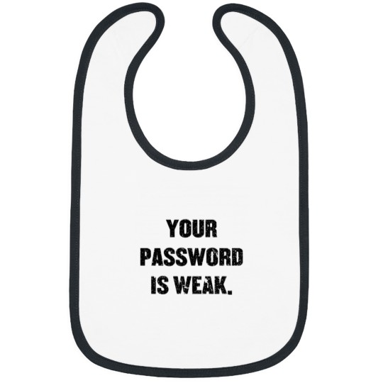 Discover Your Password Is Weak Long Bibs