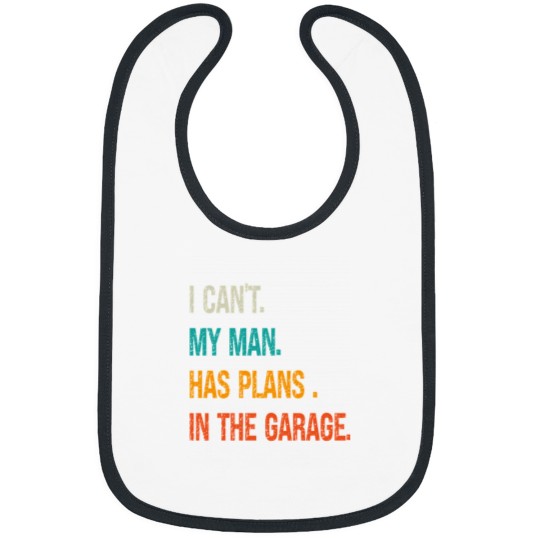 Discover i can my man has plans in the garage Bibs