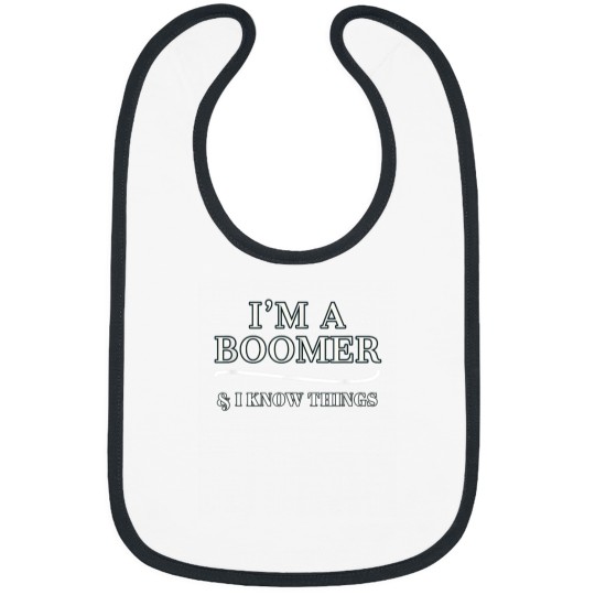 Discover Boomer Shirt IM A BOOMER I KNOW THINGS Bibs