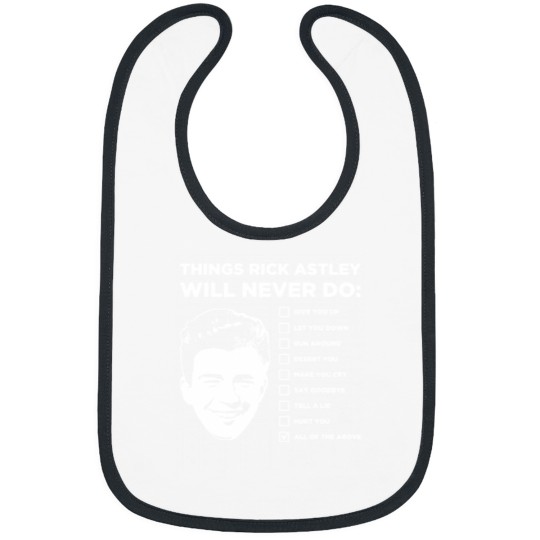 Discover Things Rick Astley Will Never Do Bibs