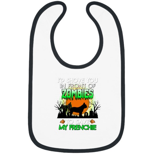 Discover I_d Shove You In Front of Zombies to Save My Frenchie Funny French Bulldog Halloween Dog Gift Active Bibs