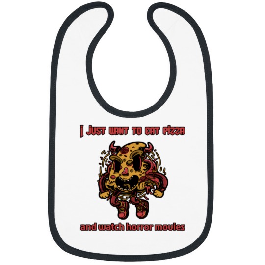 Discover I Just Want To Eat Pizza And Watch Horror Movies  Scary Cuddle Bibs