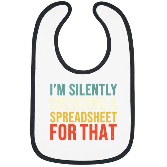 Discover I_m Silently Creating A Spreadsheet For That, Funny Accountant Bibs