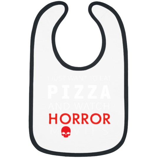 Discover I Just Want To Eat Pizza And Watch Horror Movies 100 Bibs