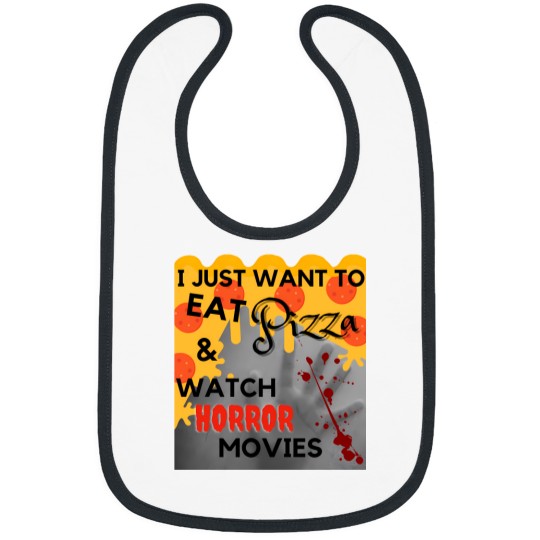 Discover I Just Want To Eat Pizza And Watch Horror Movies 125 Bibs