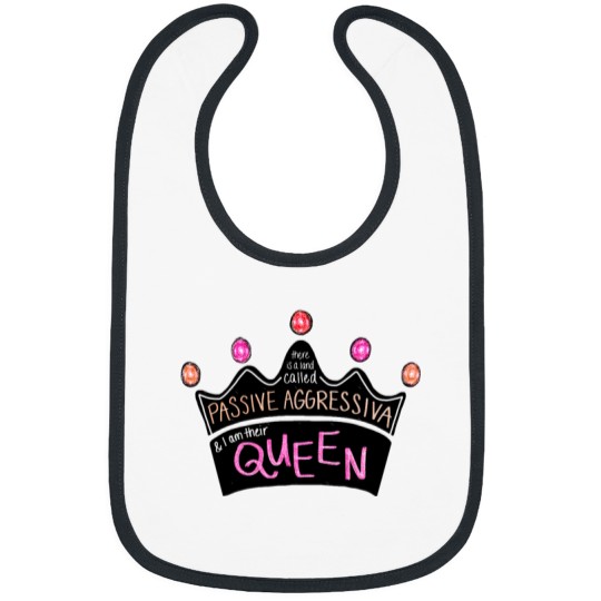 Discover There Is a Land Called Passive Aggressiva, and I Am Their Queen (pink Version) Bibs