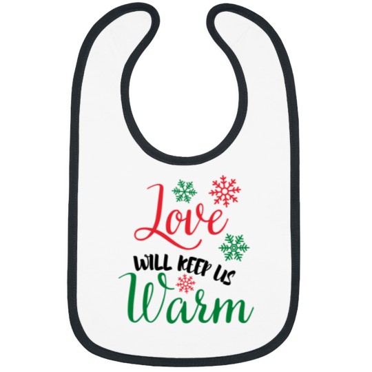 Discover A Nice Christmas Saying - Love Will Keep Us Warm Bibs