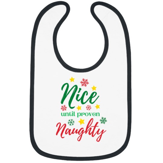 Discover A Nice Christmas Saying - Nice Until Proven Naughty Bibs
