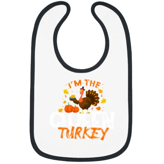 Discover I'M The Queen Turkey Funny Thanksgiving Day Bibs