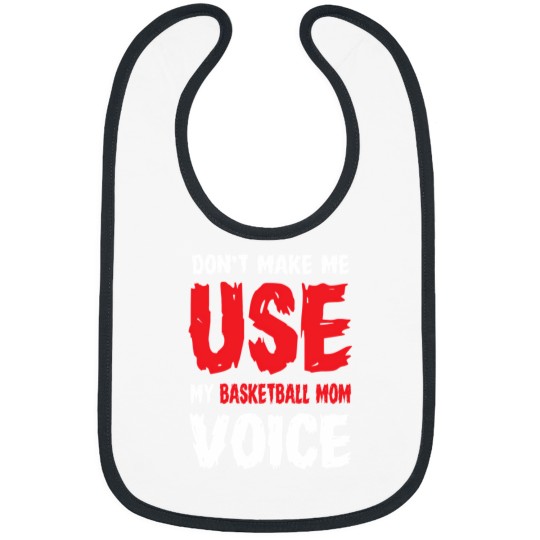Discover Don'T Make Me Use My Basketball Mom Voice 854 Bibs