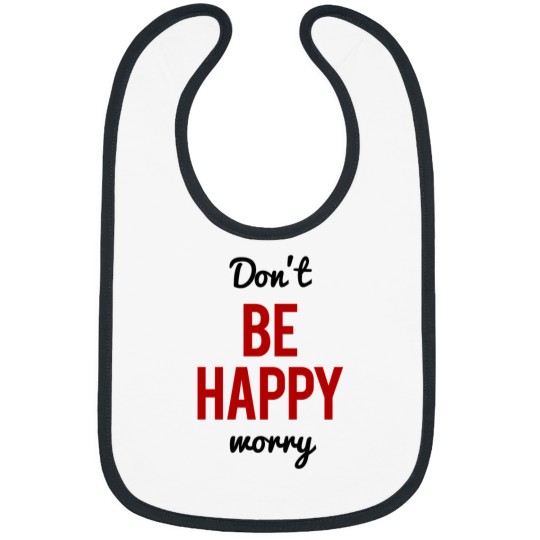 Discover Don't Worry Be Happy or Don't Be Happy Worry Bibs