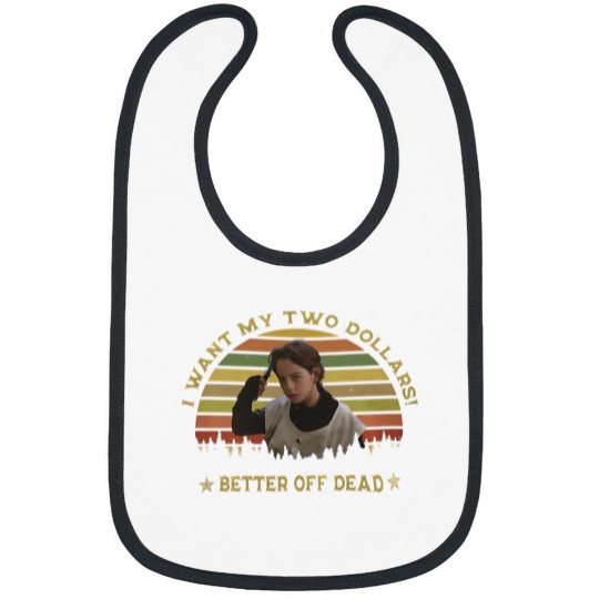 Discover I Want My Two Dollars Bibs
